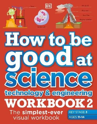 How to be Good at Science, Technology & Engineering Workbook 2, Ages 11-14 (Key Stage 3) - Christine Stroyan