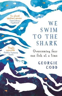 We Swim to the Shark - Georgie Codd