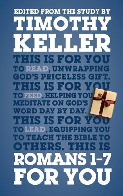 Romans 1 - 7 For You - Dr Timothy Keller