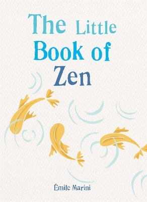The Little Book of Zen - Émile Marini