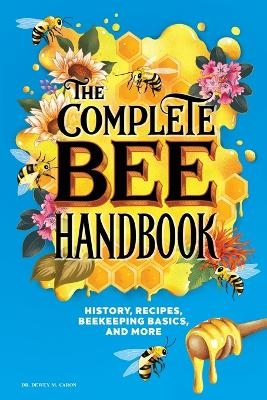 The Complete Bee Handbook - Dr. Dewey M. Caron