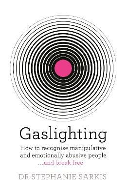 Gaslighting - Dr Stephanie Sarkis