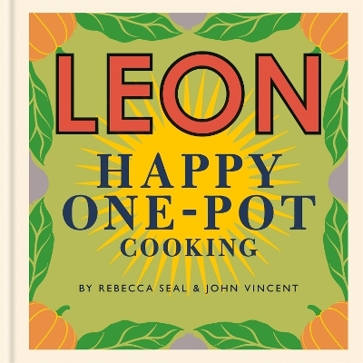 Happy Leons: LEON Happy One-pot Cooking - Rebecca Seal, John Vincent