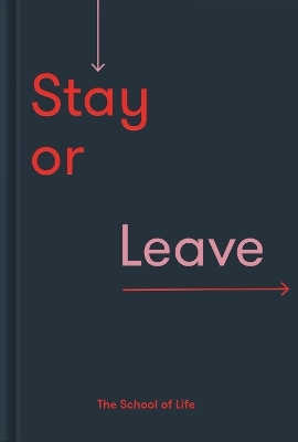 Stay or Leave -  The School of Life