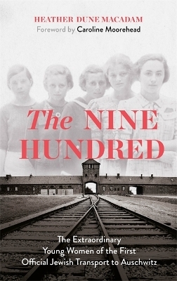 The Nine Hundred - Heather Dune Macadam, Caroline Moorehead