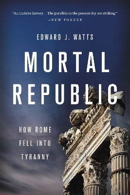 Mortal Republic - Edward J. Watts