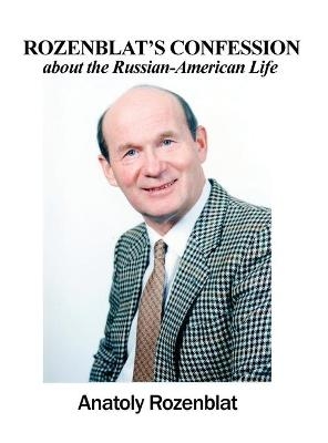 Rozenblat's Confession about the Russian-American Life - Anatoly Rozenblat