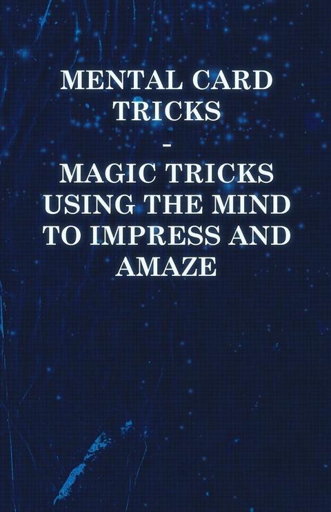 Mental Card Tricks - Magic Tricks Using the Mind to Impress and Amaze -  ANON