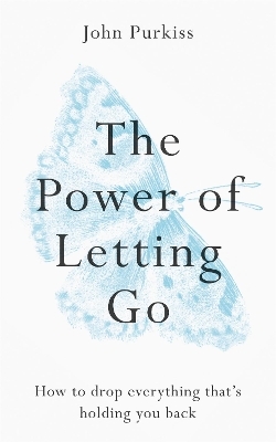 The Power of Letting Go - John Purkiss
