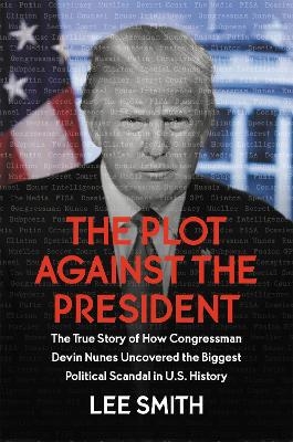 The Plot Against the President - Lee Smith