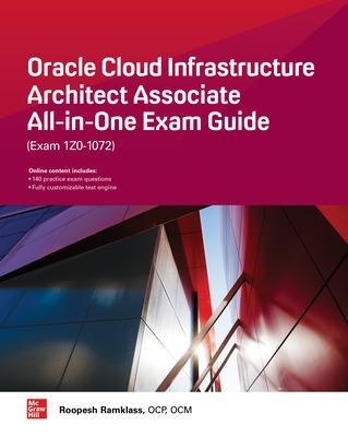 Oracle Cloud Infrastructure Architect Associate All-in-One Exam Guide (Exam 1Z0-1072) - Roopesh Ramklass