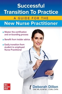 Successful Transition to Practice: A Guide for the New Nurse Practitioner - Deborah Dillon