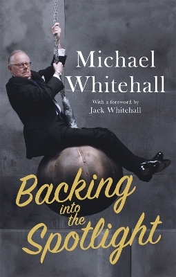 Backing into the Spotlight - Michael Whitehall