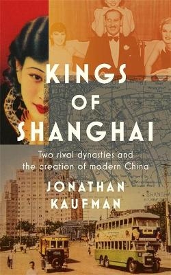 Kings of Shanghai - Jonathan Kaufman