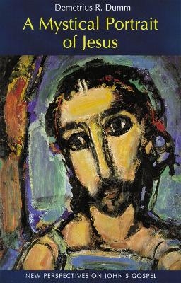 A Mystical Portrait of Jesus - Demetrius Dumm  OSB