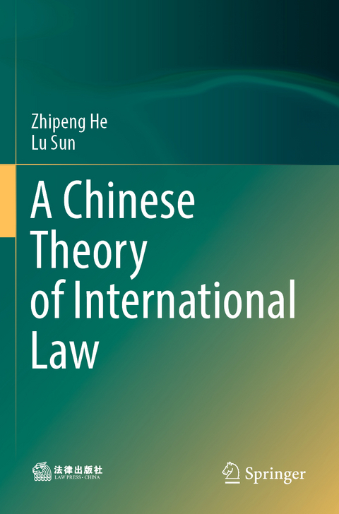 A Chinese Theory of International Law - Zhipeng He, Lu Sun