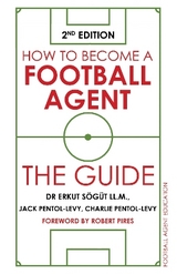 How to Become a Football Agent: The Guide - Sögüt, Dr Erkut; Pentol-Levy, Jack; Pentol-Levy, Charlie