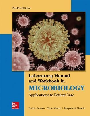 Lab Manual and Workbook in Microbiology: Applications to Patient Care - Josephine Morello, Paul Granato, Verna Morton