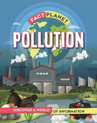 Fact Planet: Pollution - Izzi Howell
