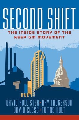 Second Shift: The Inside Story of the Keep GM Movement - David Hollister, Ray Tadgerson, David Closs, G. Tomas M. Hult