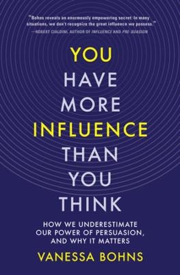 You Have More Influence Than You Think - Vanessa Bohns