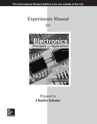ISE Experiments Manual for Electronics: Principles & Applications - Charles Schuler