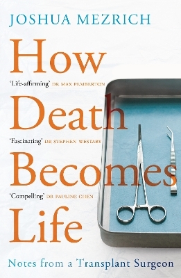 How Death Becomes Life - Joshua Mezrich