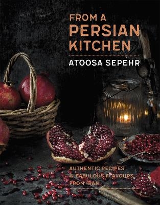 From a Persian Kitchen - Atoosa Sepehr