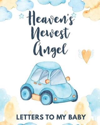 Heaven's Newest Angel Letters To My Baby - Patricia Larson