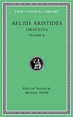 Orations, Volume II - Aelius Aristides