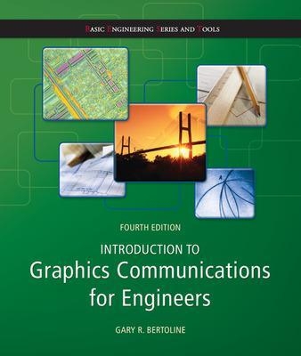 Introduction to Graphics Communications for Engineers - Gary Bertoline