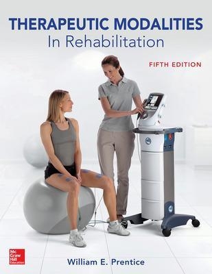 Therapeutic Modalities in Rehabilitation, Fifth Edition - William Prentice