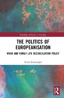 The Politics of Europeanisation - Nazlı Kazanoğlu