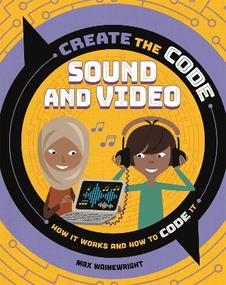 Create the Code: Sound and Video - Max Wainewright