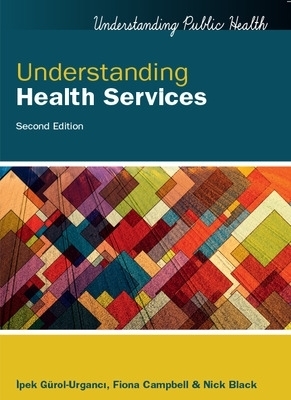 Understanding Health Services - Ipek Gurol-Urganci, Fiona Campbell, Nick Black