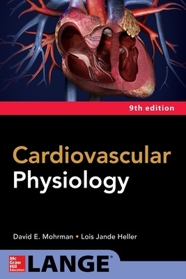 Cardiovascular Physiology, Ninth Edition - David Mohrman, Lois Heller