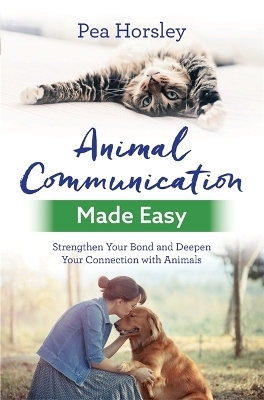 Animal Communication Made Easy - Pea Horsley