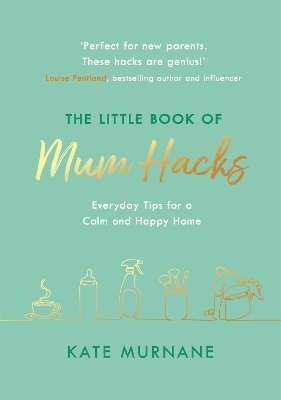 The Little Book of Mum Hacks - Kate Murnane