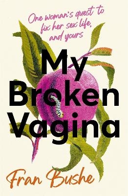 My Broken Vagina - Fran Bushe