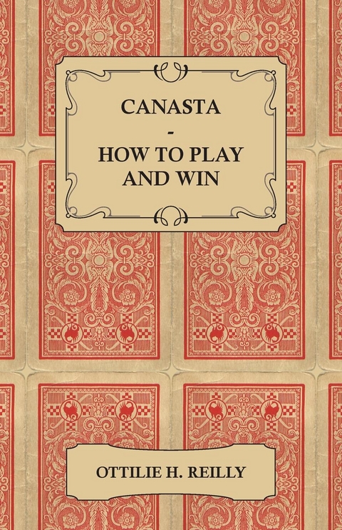 Canasta - How to Play and Win -  Ottilie Reilly