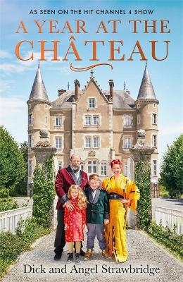 A Year at the Chateau - Dick Strawbridge, Angel Strawbridge