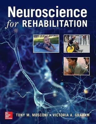 Neuroscience for Rehabilitation - Tony Mosconi, Victoria Graham