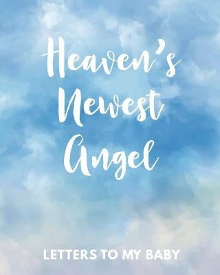 Heaven's Newest Angel Letters To My Baby - Patricia Larson