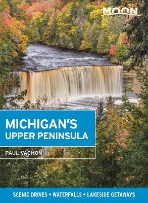 Moon Michigan's Upper Peninsula (Fifth Edition) - Paul Vachon