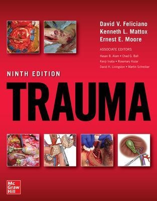 Trauma, Ninth Edition - David Feliciano, Kenneth Mattox, Ernest Moore