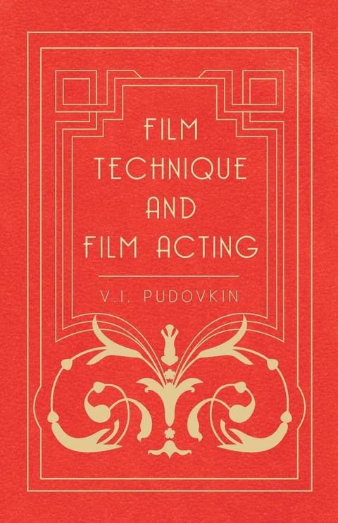 Film Technique and Film Acting -  Vsevolod Illarionovich Pudovkin