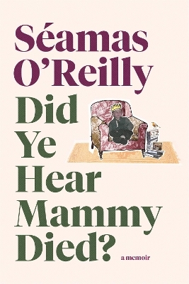 Did Ye Hear Mammy Died? - Seamas O'Reilly