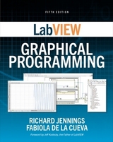 LabVIEW Graphical Programming, Fifth Edition - Jennings, Richard; De La Cueva, Fabiola