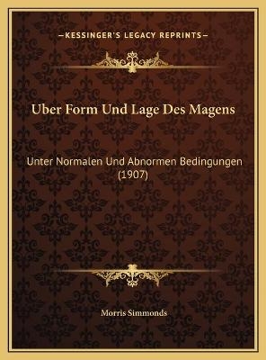 Uber Form Und Lage Des Magens - Morris Simmonds