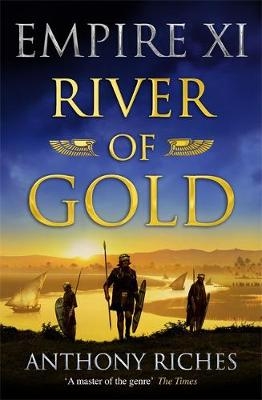 River of Gold: Empire XI - Anthony Riches